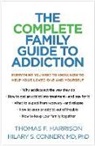 Hilary S Connery, Hilary S. Connery, Hilary S. (Harvard Medical School; McLean Hospital Connery, Hilary S. (MD Connery, Thomas F Harrison, Thomas F. Harrison... - The Complete Family Guide to Addiction