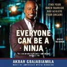 Akbar Gbajabiamila, Akbar Gbajabiamila - Everyone Can Be a Ninja: Find Your Inner Warrior and Achieve Your Dreams (Audio book)