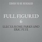 Electa Rome Parks, Eric Pete - Full Figured 6 (Audio book)
