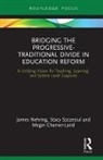 Megin Charner-Laird, Nehring, James Nehring, James Szczesiul Nehring, Nehring James, Stacy Szczesiul - Bridging the Progressive-Traditional Divide in Education Reform