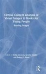 Holly (North Carolina State University Johnson, Holly Mathis Johnson, Holly Johnson, Janelle Mathis, Mathis Janelle, Kathy Short... - Critical Content Analysis of Visual Images in Books for Young People