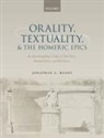 Jonathan L. Ready, Jonathan L. (Professor of Classical Studies Ready, Ready Jonathan L. - Orality, Textuality, and the Homeric Epics