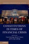 Tom (University of Chicago) Rosen Ginsburg, Tom Ginsburg, Tom (University of Chicago) Ginsburg, Ginsburg Tom, Mark D. Rosen, Mark D. (Illinois Institute of Technology) Rosen... - Constitutions in Times of Financial Crisis