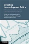 Laurent Bernhard, Laurent (Universitat Zurich) Fossati Bernhard, Laurent (Universite De Lausanne Bernhard, Laurent Fossatti Bernhard, Laurent Bernhard, Laurent (Universite De Lausanne Bernhard... - Debating Unemployment Policy