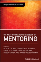 Nahed Abdelrahman, Jennife Boswell, Jennifer Boswell, Jennifer N. Boswell, Ruben Garza, Beverl Irby... - Wiley International Handbook of Mentoring