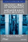 Reddi Kamesh, Siddhartha Moulik, Roy, A Roy, Anirban Roy, Anirban Moulik Roy... - Modeling in Membranes and Membrane-Based Processes