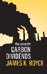 Boyce, J Boyce, James Boyce, James K Boyce, James K. Boyce, Boyce James K. - Case for Carbon Dividends