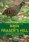 Geoffrey Davison - A Naturalist's Guide to the Birds of Fraser's Hill & the Highlands of Peninsular Malaysia