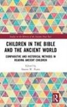 Shawn W. Flynn, Shawn W. Flynn, Flynn Shawn W. - Children in the Bible and the Ancient World