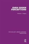 Richard L Gregory, Richard L. Gregory, Gregory Richard L. - Even Odder Perceptions