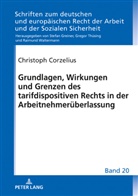 Christoph Corzelius, Stefan Greiner - Grundlagen, Wirkungen und Grenzen des tarifdispositiven Rechts in der Arbeitnehmerüberlassung