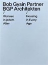 François Höpflinger, Sybille Omlin, Bob Gysin Partner BGP Architekten, Bob Gysin Partner BGP Architekten - Wohnen in jedem Alter / Housing in Every Age