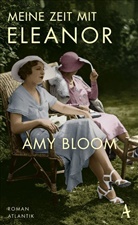 Amy Bloom - Meine Zeit mit Eleanor