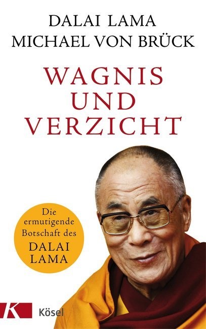 Michael von Brück,  Dalai Lam,  Dalai Lama,  Dalai Lama,  Dalai Lama XIV. - Wagnis und Verzicht - Die ermutigende Botschaft des Dalai Lama