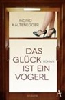Ingrid Kaltenegger - Das Glück ist ein Vogerl