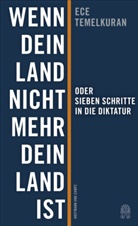 Ece Temelkuran - Wenn dein Land nicht mehr dein Land ist oder Sieben Schritte in die Diktatur; .