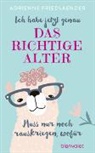 Adrienne Friedlaender - Ich habe jetzt genau das richtige Alter
