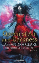 Cassandra Clare - Die Dunklen Mächte - Queen of Air and Darkness