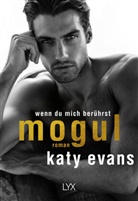 Katy Evans - Mogul - Wenn du mich berührst