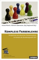 Melanie Amann, B, Ulrich Berls, Markus Blume, Ursula Münch, Heinrich Oberreuter... - Komplexe Farbenlehre