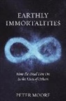 Peter Moore - Earthly Immortalities