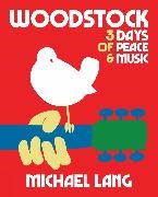 Michael Lang - Woodstock: 3 Days of Peace & Music