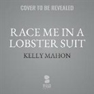 Kelly Mahon - Race Me in a Lobster Suit: Absurd Internet Ads and the Real Conversations That Followed (Audio book)