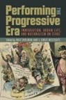 Max Shulman, J. Chris Westgate - Performing the Progressive Era: Immigration, Urban Life, and Nationalism on Stage