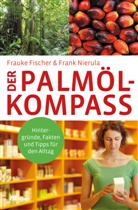 Frauk Fischer, Frauke Fischer, Frank Nierula - Der Palmöl-Kompass