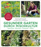 Brunhilde Bross-Burkhardt, Gertru Franck, Gertrud Franck - Gesunder Garten durch Mischkultur
