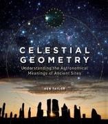 Ken Taylor - Celestial Geometry Understanding the Astronomical Meanings of Ancient Sites