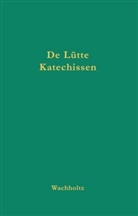Martin Luther, Karl-Emil Schade - De Lütte Katechissen vun D. Martin Luther