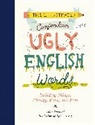 Tyler Vendetti, Rebecca Pry - The Illustrated Compendium of Ugly English Words