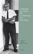 Frit Bauer Institut, Fritz Bauer Institut, Fritz Bauer Institut - Gedenkakt aus Anlass des 50. Todestages von Fritz Bauer