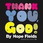 Hope Fields, Thomas Nelson - Thank You, God!