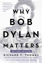Richard F Thomas, Richard F. Thomas, Thomas Richard F. - Why Bob Dylan Matters, Revised Edition