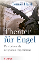 Prof. Tomás Halík, Tomás Halík, Tomáš Halík, Tomás (Prof.) Halík - Theater für Engel