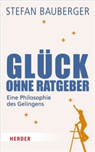 Stefan Bauberger - Glück ohne Ratgeber