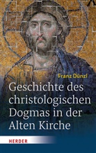 Franz Dünzl, Franz (Prof.) Dünzl, Franz (Professor) Dünzl, Professor Franz Dünzl, Michae Busser, Michael Busser... - Geschichte des christologischen Dogmas in der Alten Kirche
