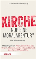 Jochen Sautermeister, Professor Jochen Sautermeister, Joche Sautermeister (Prof.), Jochen Sautermeister (Prof.) - Kirche - nur eine Moralagentur?