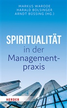 Harald Bolsinger, Harald J. Bolsinger, Prof. Harald Bolsinger, Harald Bolsinger (Prof.), Arndt Büssing, Univ.-Prof. Arndt Büssing... - Spiritualität in der Managementpraxis