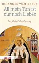 Johannes vom Kreuz, Johannes vom Kreuz, Dobhan (Dr.), Dobhan (Dr.), Elisabet Peeters, Elisabeth Peeters - All mein Tun ist nur noch Lieben