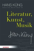 Hans Küng, Hans (Prof. Dr Küng, Hans (Prof. Dr.) Küng, ), Hans Küng, Han Küng (Prof. Dr.)... - Sämtliche Werke - 18: Literatur, Kunst, Musik