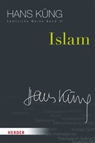 Hans Küng, Hans (Prof. Dr Küng, Hans (Prof. Dr.) Küng, Hans Küng, Küng (Prof. Dr, Han Küng (Prof. Dr.)... - Sämtliche Werke - 17: Islam