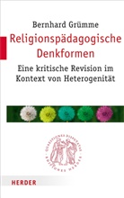 Bernhard Grümme, Bernhard (Dr.) Grümme, Bernhard (Prof.) Grümme, Prof. Bernhard Grümme - Religionspädagogische Denkformen