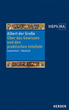 Albert der Große, Albert der Große, Albertus Magnus, Alexander Fidora, Matthias Lutz-Bachmann, Andreas Niederberger - Herders Bibliothek der Philosophie des Mittelalters (HBPhMA) - 44: Über das Gewissen und den praktischen Intellekt