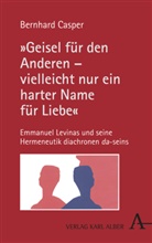 Bernhard Casper, Bernhard (Prof. Dr. Casper, Emmanuel Lévinas - "Geisel für den Anderen - vielleicht nur ein harter Name für Liebe"
