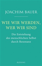 Joachim Bauer - Wie wir werden, wer wir sind