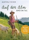 Martin Fischer, Martina Fischer, Dorothea Steinbacher - Auf der Alm und im Tal