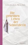 Angelika Waldis - Die geheimen Leben der Schneiderin